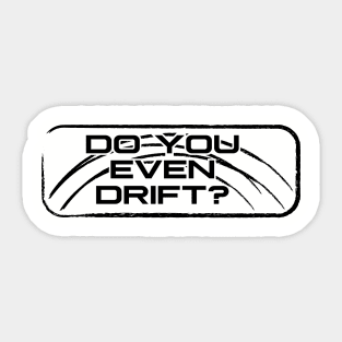 Do you even drift? Sticker